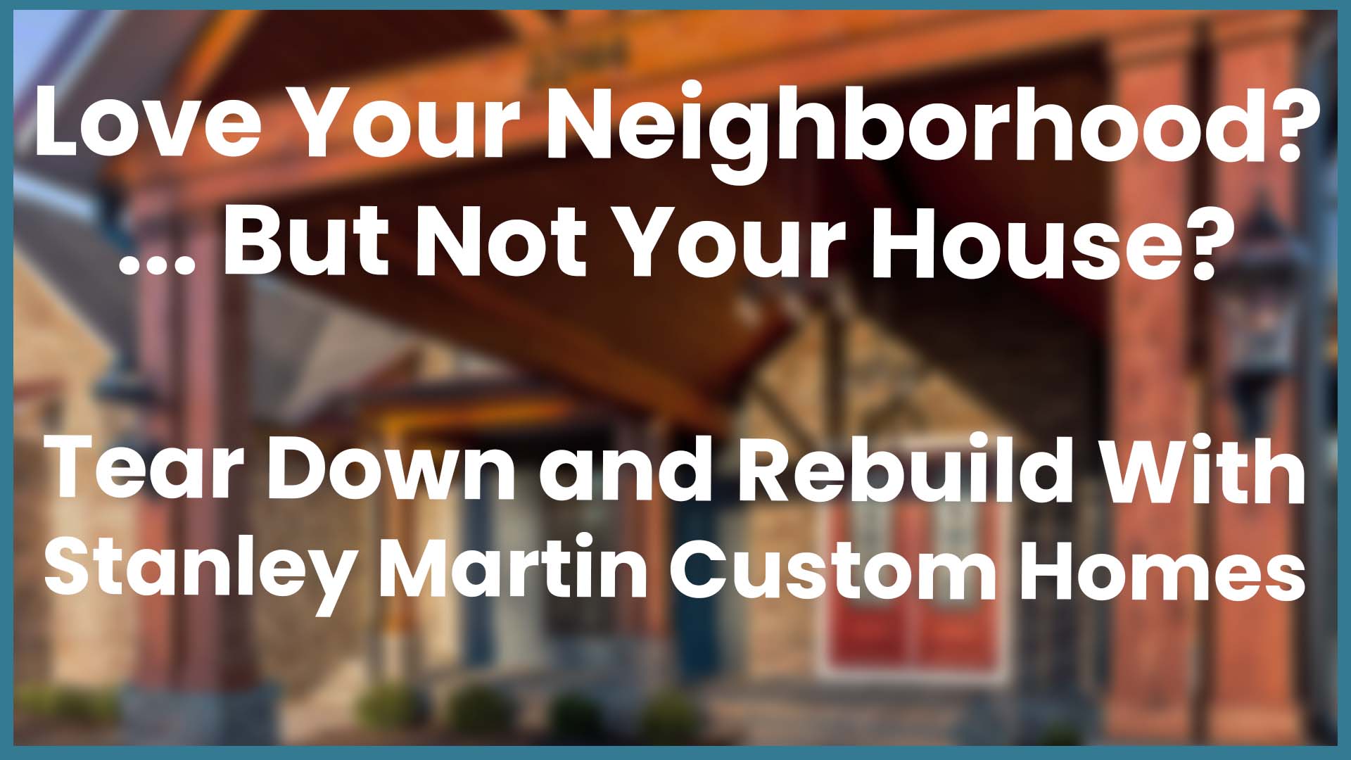 Love Your Neighborhood? But Not Your House?